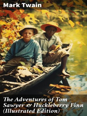 cover image of The Adventures of Tom Sawyer & Huckleberry Finn (Illustrated Edition)